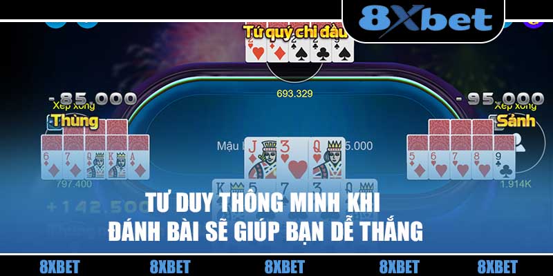 Tư duy thông minh khi đánh bài sẽ giúp bạn dễ thắng